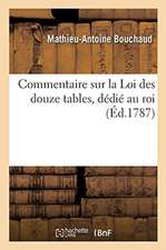 Commentaire Sur La Loi Des Douze Tables, Dédié Au Roi