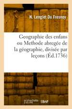 Geographie des enfans ou Methode abregée de la géographie, divisée par leçons