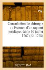 Consultation de chirurgie ou Examen d'un rapport juridique, fait le 10 juillet 1767