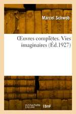 OEuvres complètes. Vies imaginaires