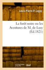 La Forêt Noire Ou Les Aventures de M. de Lusy