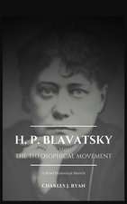 H. P. Blavatsky and the Theosophical Movement