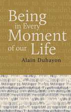 Being - In Every Moment of Our Lives