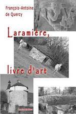 Laramiere, Livre D'Art: Du Lavoir Aux Dolmens En Passant Par Les Gariottes Et Le Menhir