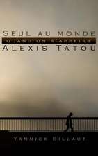 Seul Au Monde Quand on S'Appelle Alexis Tatou