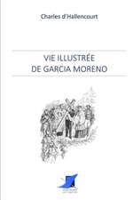 Vie illustrée de Garcia Moreno