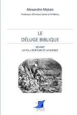 Le déluge biblique devant la foi, l'écriture et la science