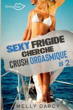 Sexy Frigide Cherche Crush Orgasmique Tome 2