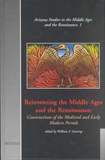 Reinventing the Middle Ages and the Renaissance: Constructions of the Medieval and Early Modern Periods