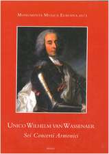 Unico Wilhelm Van Wassenaer, SEI Concerti Armonici. Introduction, Edition and Critical Notes