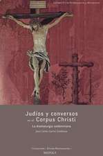 Judios y Conversos en el Corpus Christi: La Dramaturgia Calderoniana