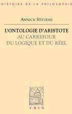 L'Ontologie D'Aristote Au Carrefour Du Logique Et Du Reel