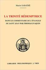 La Trinite Redemptrice Dans Le Commentaire de L'Evangile de Saint Jean Par Thomas D'Aquin