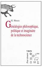 Genealogies Philosophique, Politique Et Imaginaire de la Technoscience