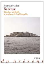 Seneque: Direction Spirituelle Et Pratique de La Philosophie