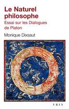 Le Naturel Philosophe: Essai Sur Les Dialogues de Platon