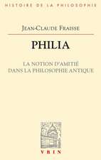 Philia. La Notion D'Amitie Dans La Philosophie Antique: Essai Sur Un Probleme Perdu Et Retrouve