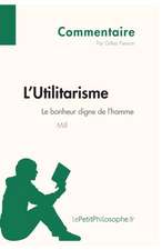 L'Utilitarisme de Mill - Le bonheur digne de l'homme (Commentaire)