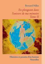 En plongeant dans l'univers de ma mémoire - Tome II