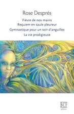 Fièvre de nos mains, Requiem en saule pleureur, Gymnastique pour un soir d'anguilles, La vie prodigieuse