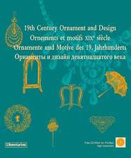 19th Century Ornament and Design/Ornements Et Motifs Xixe Siecle/Ornamente Und Motive Des 19. Jahrhunderts [With CDROM]