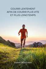 Boucher, D: Courir lentement afin de courir plus vite et plu