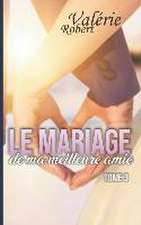 Le mariage de ma meilleure amie: Tome 3