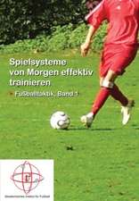 Lehrbuch für Fußball 01. Spielsysteme von Morgen effektiv trainieren