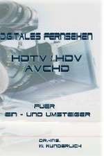 Wunderlich, -: Digitales Fernsehen HDTV / HDV & AVCHD für E