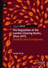 The Regulation of the London Clearing Banks, 1946–1971: Stability and Compliance