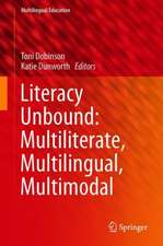 Literacy Unbound: Multiliterate, Multilingual, Multimodal