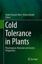 Cold Tolerance in Plants: Physiological, Molecular and Genetic Perspectives