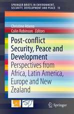 Post-conflict Security, Peace and Development: Perspectives from Africa, Latin America, Europe and New Zealand