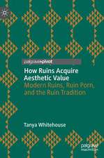 How Ruins Acquire Aesthetic Value