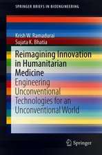 Reimagining Innovation in Humanitarian Medicine: Engineering Care to Improve Health and Welfare