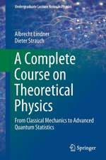 A Complete Course on Theoretical Physics: From Classical Mechanics to Advanced Quantum Statistics