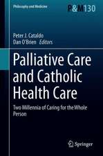 Palliative Care and Catholic Health Care: Two Millennia of Caring for the Whole Person