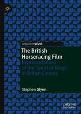 The British Horseracing Film: Representations of the ‘Sport of Kings’ in British Cinema