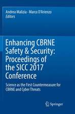 Enhancing CBRNE Safety & Security: Proceedings of the SICC 2017 Conference: Science as the first countermeasure for CBRNE and Cyber threats