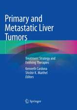 Primary and Metastatic Liver Tumors: Treatment Strategy and Evolving Therapies