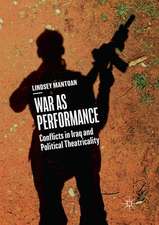 War as Performance: Conflicts in Iraq and Political Theatricality