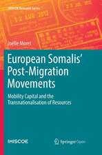 European Somalis' Post-Migration Movements: Mobility Capital and the Transnationalisation of Resources