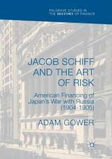 Jacob Schiff and the Art of Risk: American Financing of Japan's War with Russia (1904-1905)