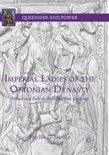 Imperial Ladies of the Ottonian Dynasty: Women and Rule in Tenth-Century Germany