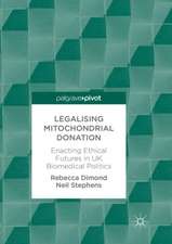 Legalising Mitochondrial Donation: Enacting Ethical Futures in UK Biomedical Politics 