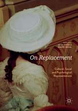 On Replacement: Cultural, Social and Psychological Representations