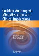 Cochlear Anatomy via Microdissection with Clinical Implications: An Atlas