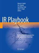 IR Playbook: A Comprehensive Introduction to Interventional Radiology