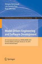 Model-Driven Engineering and Software Development: 6th International Conference, MODELSWARD 2018, Funchal, Madeira, Portugal, January 22-24, 2018, Revised Selected Papers