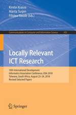 Locally Relevant ICT Research: 10th International Development Informatics Association Conference, IDIA 2018, Tshwane, South Africa, August 23-24, 2018, Revised Selected Papers